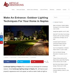 Make An Entrance: Outdoor Lighting Techniques For Your Home in Naples