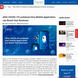 After COVID-19 Lockdown How Mobile Application can Boost Your Business