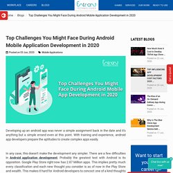 Top Challenges You Might Face During Android Mobile Application Development in 2020