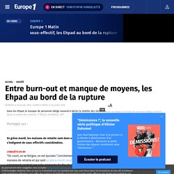 Entre burn-out et manque de moyens, les Ehpad au bord de la rupture