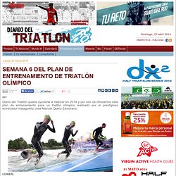 SEMANA 6 DEL PLAN DE ENTRENAMIENTO DE TRIATLÓN OLÍMPICO — Diario de Triatlon : Noticias Triathlon y videos de la revista Triatlón