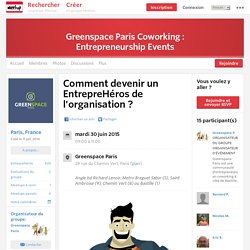 Comment devenir un EntrepreHéros de l'organisation ? - Greenspace Paris Coworking : Entrepreneurship Events