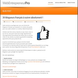 Web Entrepreneur Pro 30 blogueurs français à suivre absolument ! » Web Entrepreneur Pro