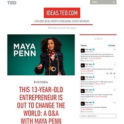 This teen entrepreneur is out to change the world: Q&A with Maya Penn