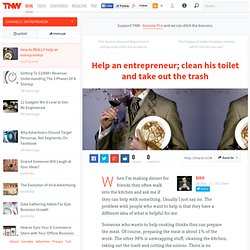Help an entrepreneur; clean his toilet and take out the trash - Entrepreneur