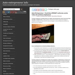 Auto Entrepreneur : Contrôles URSSAF renforcés contre l'abus des employeurs