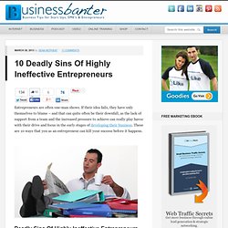 An Entrepreneur - 10 Deadly Sins Of Highly Ineffective Entrepreneurs