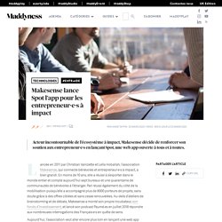 Makesense lance Spot l’app pour les entrepreneur·e·s à impact - Maddyness - Le Magazine des Startups Françaises