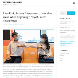 Ryan Rock, Ankeny Entrepreneur, on Adding Value When Beginning a New Business Relationship - entreprenerd.net