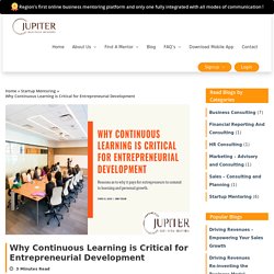 Why Continuous Learning is Critical for Entrepreneurial Development-Jupiter Business Mentors