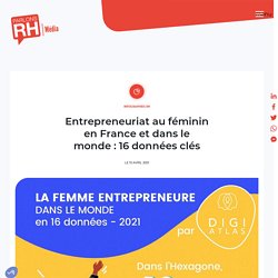 Entrepreneuriat au féminin en France et dans le monde : 16 données clés
