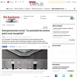 Entrepreneuriat social: "Le potentiel du secteur privé reste inexploité"