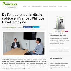 De l'entrepreneuriat dès le collège en France : Philippe Hayat témoigne