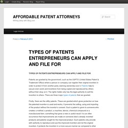 TYPES OF PATENTS ENTREPRENEURS CAN APPLY AND FILE FOR