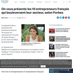 On vous présente les 10 entrepreneurs français qui bouleversent leur secteur, selon Forbes