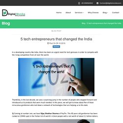 5 tech entrepreneurs that changed the India