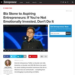 Biz Stone to Aspiring Entrepreneurs: If You're Not Emotionally Invested, Don't Do It