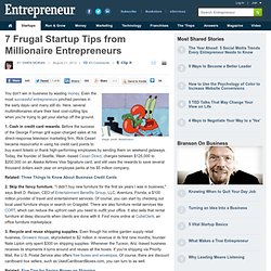 7 Frugal Startup Tips from Millionaire Entrepreneurs
