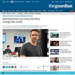 Entrepreneurs are crazy, but they change the world | Guardian Small Business Network