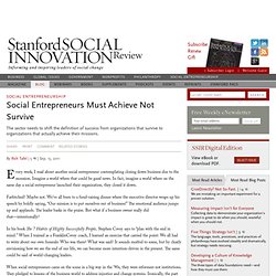 Social Entrepreneurs Must Achieve Not Survive (September 15, 2011)