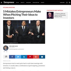 5 Mistakes Entrepreneurs Make When Pitching Their Ideas to Investors