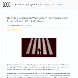 Don’t Just 'Lean In': 10 Ways Women Entrepreneurs and Leaders Should Take Action Now
