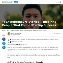 11 Entrepreneurs Stories - Inspiring People That Found Startup Success - LendGenius