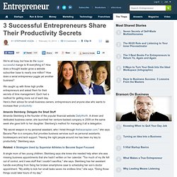 3 Successful Entrepreneurs Share Their Productivity Secrets