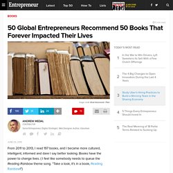 50 Global Entrepreneurs Recommend 50 Books That Forever Impacted Their Lives
