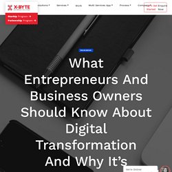What Entrepreneurs and Business Owners should Know About Digital Transformation