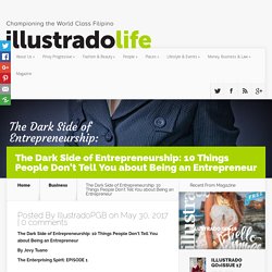 The Dark Side of Entrepreneurship: 10 Things People Don’t Tell You about Being an Entrepreneur - Illustrado Magazine - Filipino Abroad
