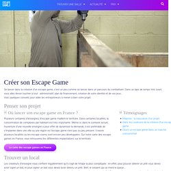 Création entreprise Escape Game : Franchise, Décor, Architecte