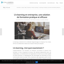 L'e-learning en entreprise, une solution de formation pratique et efficace - CALLIMEDIA e-Learning Solutions