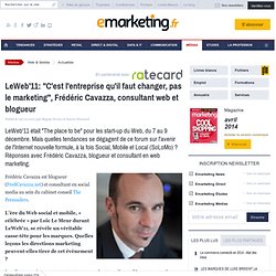 LeWeb'11: 'C'est l'entreprise qu'il faut changer, pas le marketing', Frédéric Cavazza, consultant web et blogueur