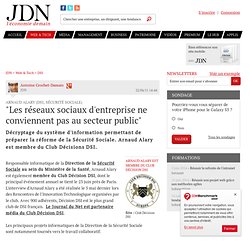 "Les réseaux sociaux d'entreprise ne conviennent pas au secteur public" - Journal du Net Solutions