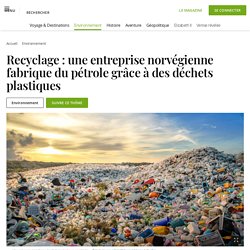 Recyclage : une entreprise norvégienne fabrique du pétrole grâce à des déchets plastiques