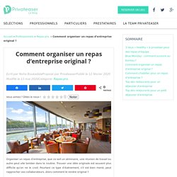 Comment organiser un repas d'entreprise original ?