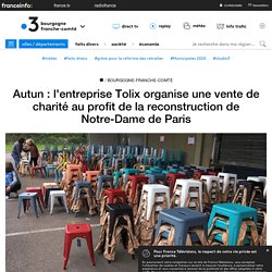 Autun : l'entreprise Tolix organise une vente de charité au profit de la reconstruction de Notre-Dame de Paris - France 3 Bourgogne-Franche-Comté