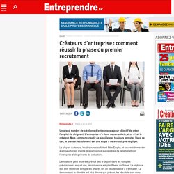 Créateurs d'entreprise : comment réussir la phase du premier recrutement