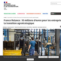 France Relance : 10 millions d’euros pour les entreprises de la transition agroécologique