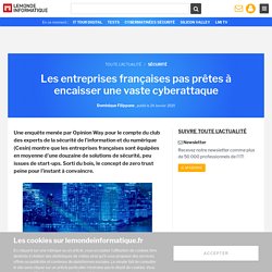 Les entreprises françaises pas prêtes à encaisser une vaste cyberattaque