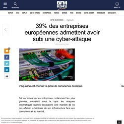 39% des entreprises européennes admettent avoir subi une cyber-attaque