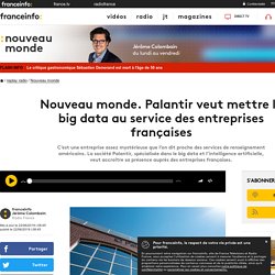 Nouveau monde. Palantir veut mettre le big data au service des entreprises françaises