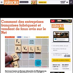 Comment des entreprises françaises fabriquent et vendent de faux avis sur le Net