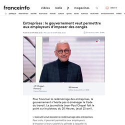 Entreprises : le gouvernement veut permettre aux employeurs d'imposer des congés