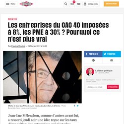 Les entreprises du CAC 40 imposées à 8%, les PME à 30% ? Pourquoi ce n'est plus vrai