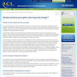 Quelles solutions pour gérer votre risque de change ? - Banque LCL Le Crédit Lyonnais - Entreprises et Institutionnels