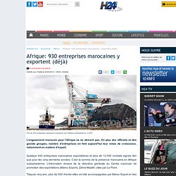 Afrique: 930 entreprises marocaines y exportent (déjà)