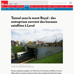 Tunnel sous le mont Royal : des entreprises ouvrent des bureaux satellites à Laval