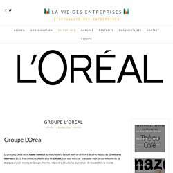 Le groupe L'OREAL - La vie des entreprises - Présentation du groupe